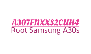 samsung-root -a30s-a307fnxxs2cuh4