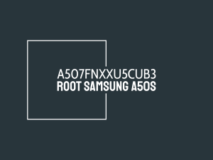 samsung-root-a507fnxxu5cub3