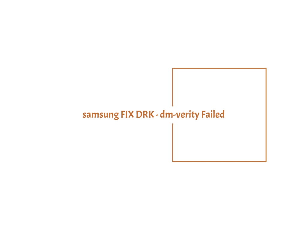 samsung-fix-drk---dm-verity-failed