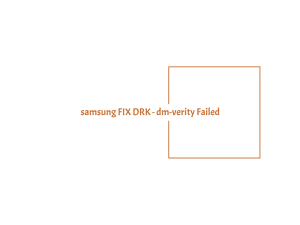 samsung-fix-drk---dm-verity-failed