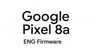 Eng Frimware Google Pixel 8a