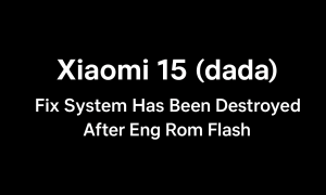 فایل حل مشکل System Has Been Destroyed شیاومی (Xiaomi 15 (dada بعد از فلش ENG ROM